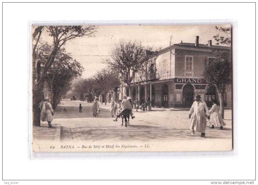 ALGERIE Batna Rue De Sétif, Hotel Des Négociants, Grand Café, Animée, Ed LL 12, 190? - Batna