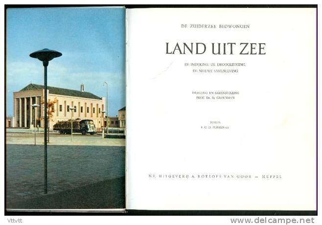 LAND UIT ZEE, De Zuiderzee Bedwongen, Dr. Sj. Groenman (95 Photos) De Indijking, De Drooglegging, De Nieuwe Samenleving - Geografia