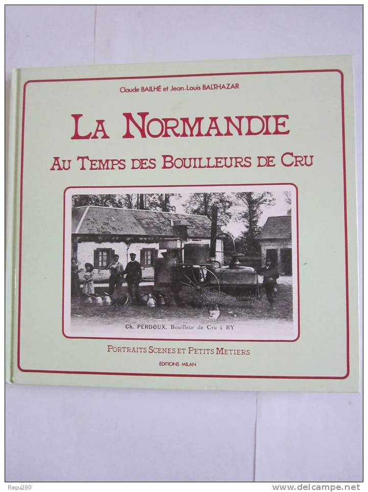 LA NORMANDIE AU TEMPS DES BOUILLEURS DE CRU - Normandie