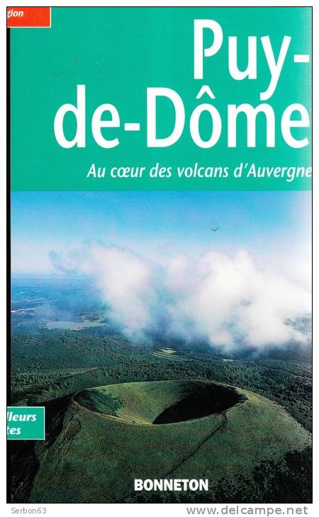 LIVRE ENCYCLOPEDIE BONNETON PUY-DE-DÔME AU COEUR DES VOLCANS 7 AUTEURS BIBLIOPHILES REGIONALISME - Auvergne