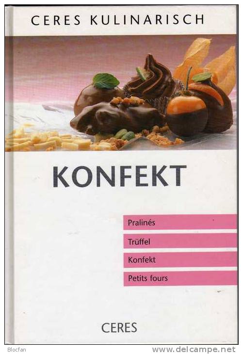 CERES Kulinarisch KONFEKT Wie Neu 6€ Pralines Trüffel Petits Fours Taschenbuch Mit Vielen Leckeren Rezepten Für Genießer - Essen & Trinken