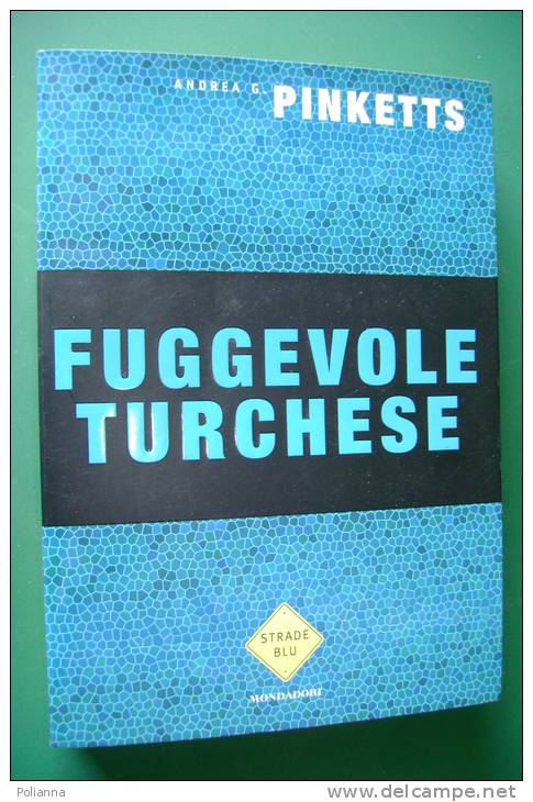 PEE/23 Andrea G.Pinketts FUGGEVOLE TURCHESE "Strade Blu" Mondadori I^ Ed.2001 - Gialli, Polizieschi E Thriller