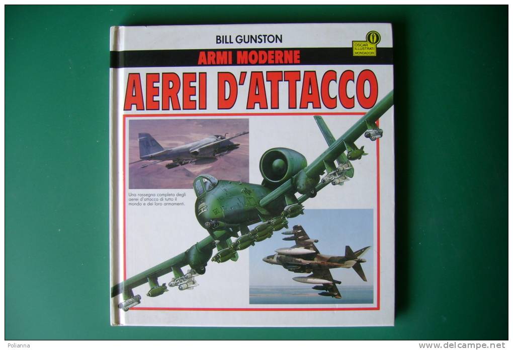 PEE/45 Bill Gunston ARMI MODERNE-AEREI D´ATTACCO Oscar Illustrati Mondadori I^ Ed.1989/AVIAZIONE - Aviación