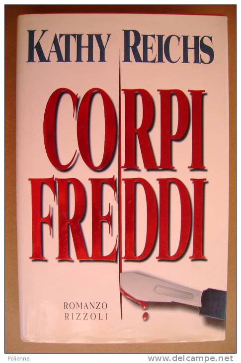 PAX/26 Kathy Reichs CORPI FREDDI Rizzoli Ed.1998 - Policiers Et Thrillers