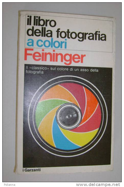 PEL/46 Feininger IL LIBRO DELLA FOTOGRAFIA A COLORI I Garzanti 1974 - Fotografia