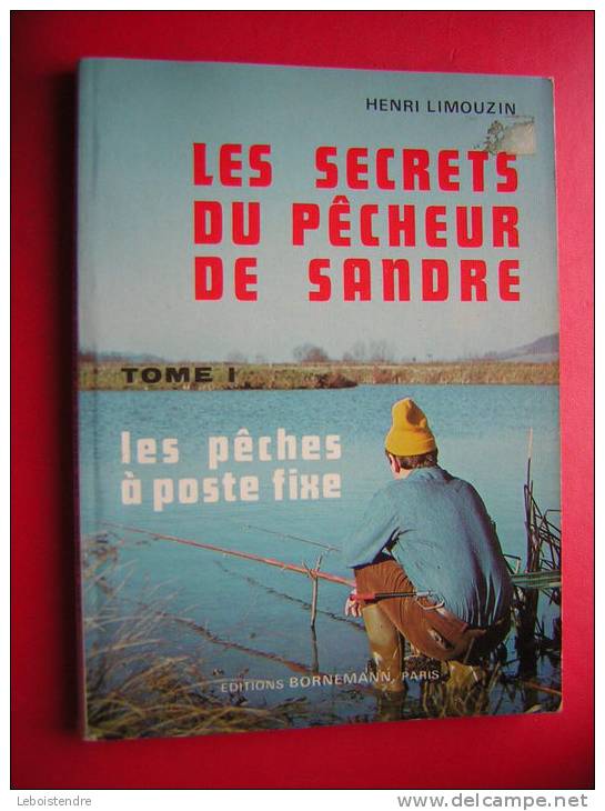 LIVRE DE PECHE HENRI LIMOUZIN  LES SECRETS DU PECHEUR DE SANDRE TOME 1 LES PECHES A POSTE FIXE  BORNEMANN PARIS  1982 - Fischen + Jagen