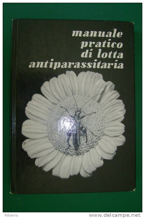 PEO/36 MANUALE PRATICO DI LOTTA ANTIPARASSITARIA S.I.A.P.A. 1971/BOTANICA/AGRICOLTURA - Jardinage