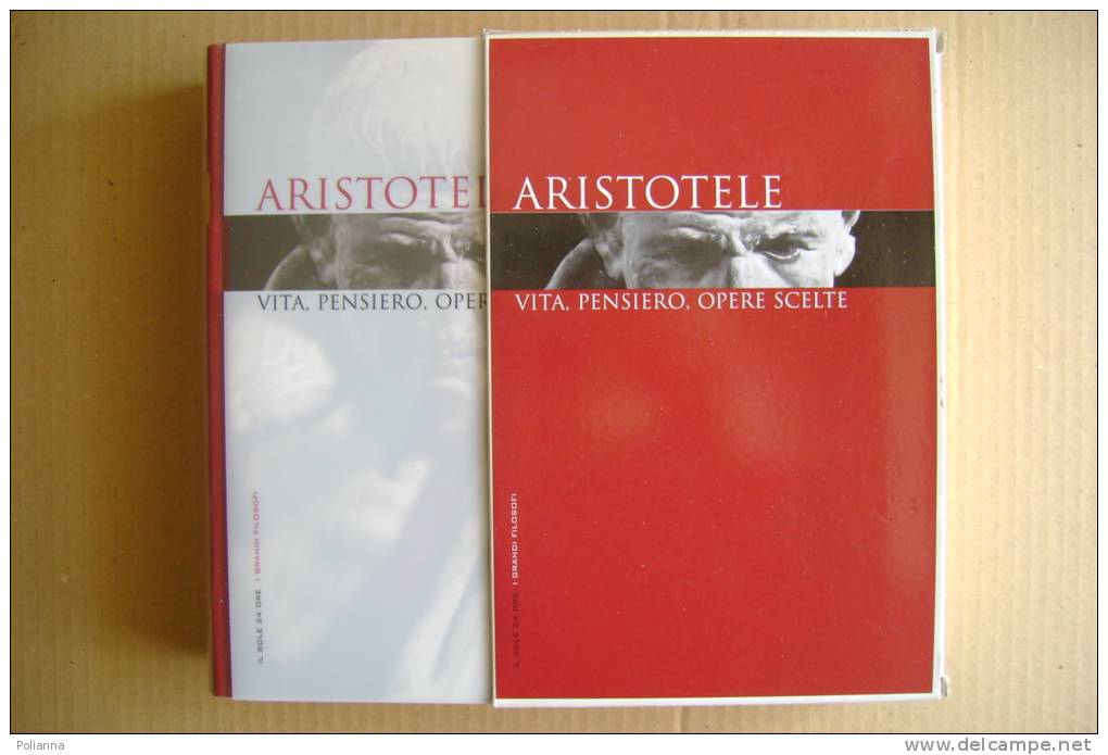 PEP/10 I Grandi Filosofi : ARISTOTELE  VITA, PENSIERO, OPERE SCELTE  Il Sole 24 Ore  2006 - Classici