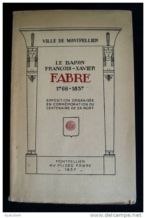 34 ( Hérault) MONTPELLIER CATALOGUE EXPOSITION Du Baron François-Xavier FABRE 1937 - Languedoc-Roussillon