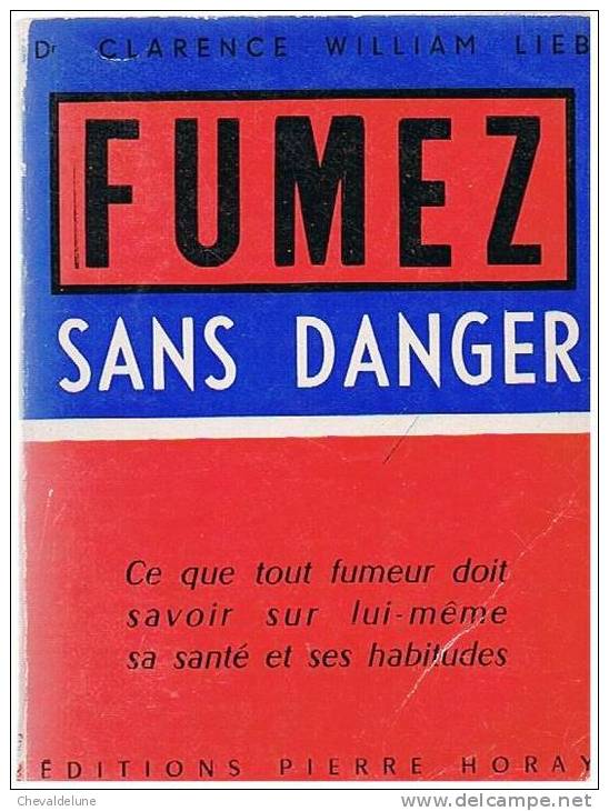 MEDECINE : DOCTEUR CLARENCE WILLIM LIEB : FUMEZ SANS DANGER - Dokumente