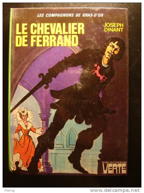 LE CHEVALIER DE FERRAND - JOSEPH DINANT - Bibliothèque Verte - 1973 - LES COMPAGNONS DE BRAS D´OR - FRANCOISE BOUDIGNON - Bibliothèque Verte