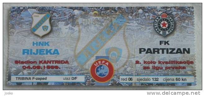 HNK RIJEKA V FK PARTIZAN - 1999. UEFA CHAMPIONS LEAGUE QUALIF. Football Match Ticket Soccer Futbol Foot Calcio - Eintrittskarten