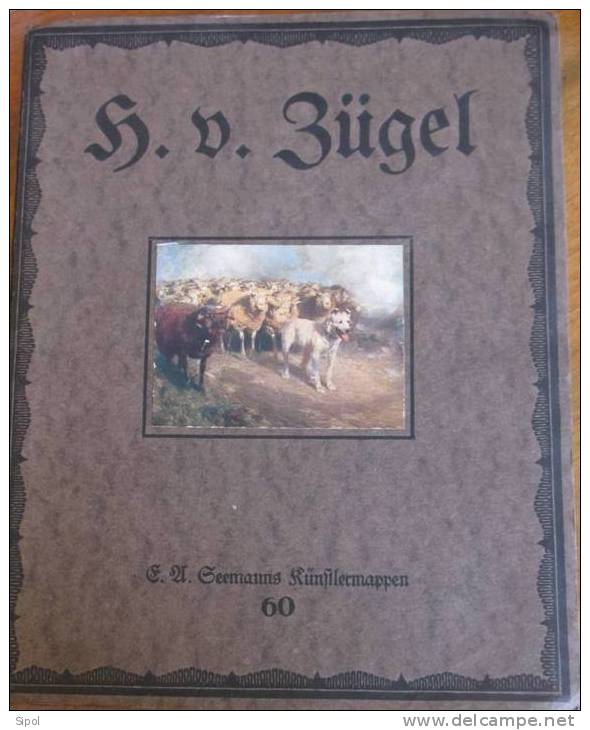 Heinrich Von Zügel- 1850/1941-  Acht Wiedergaben Nach Gemälden Seiner Hand - R. Paulus - Verlag Seemann Leipzig 1905? - Peinture & Sculpture