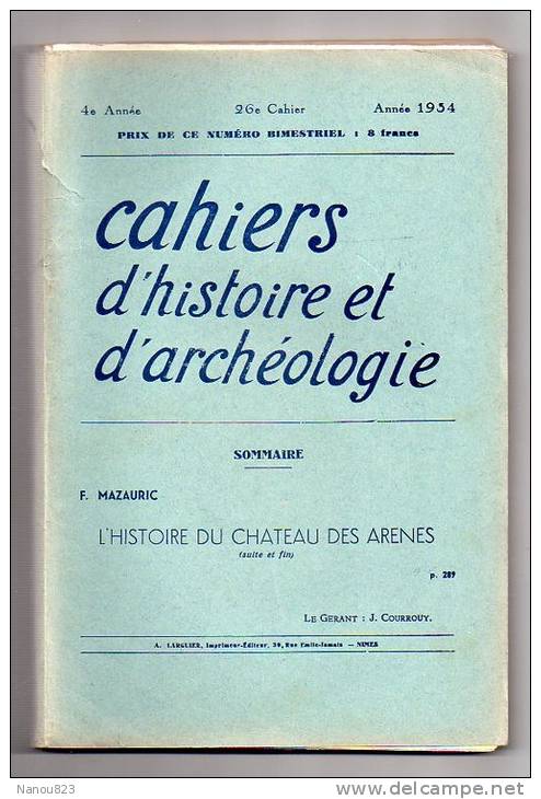 CAHIERS D ' HISTOIRE ET D' ARCHEOLOGIE Année 1934 : "Histoire Château Des Arènes...."A Larguier Nimes - Archéologie