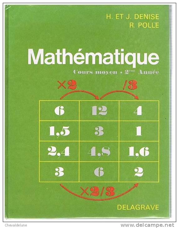 LIVRE SCOLAIRE : H. Et J. DENISE - R.POLLE : MATHEMATIQUE COURS MOYEN DEUXIEME ANNEE - 6-12 Years Old