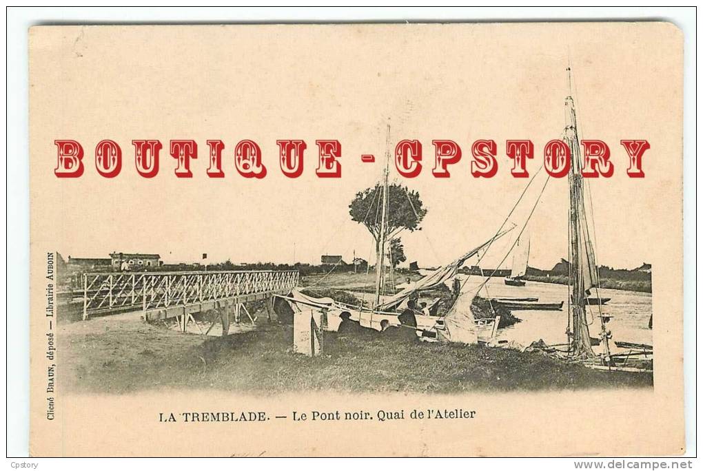 17 - LA TREMBLADE - Visuel Unique Sur D* - Le Pont Noir Quai De L'atelier Cliché 1900 - Bridge - Brucke - Dos Scané - La Tremblade