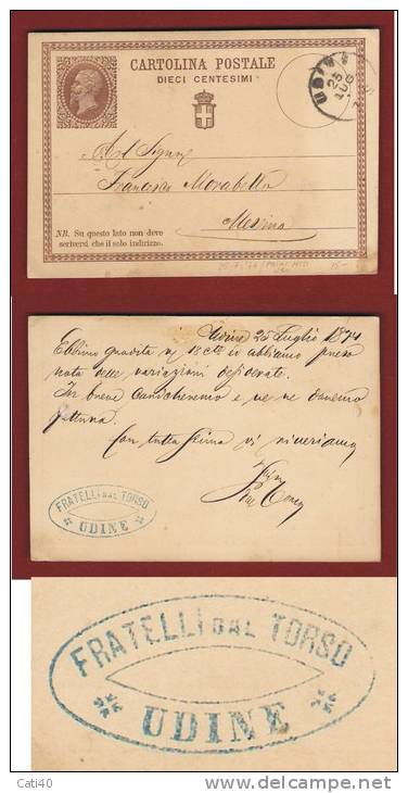1874 - INTERO POSTALE N.1 - TIMBRO COMMERCIALE FRATELLI DAL TORSO - UDINE - PER MESSINA IN DATA 25/7/74 - Postwaardestukken