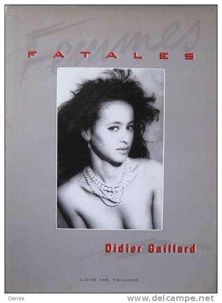 Fatales  °°° Didier Gaillard - Photographie