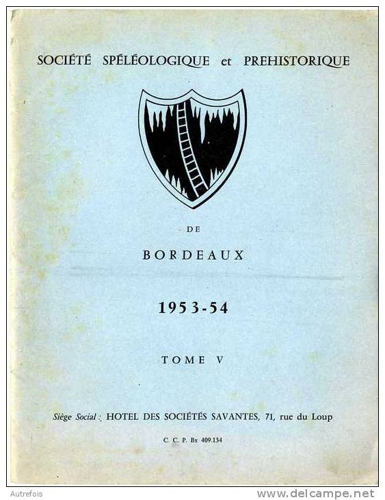 SOCIETE SPELEOLOGIQUE  ET PREHISTORIQUE DE BORDEAUX 1953-54 TOME V - Archäologie