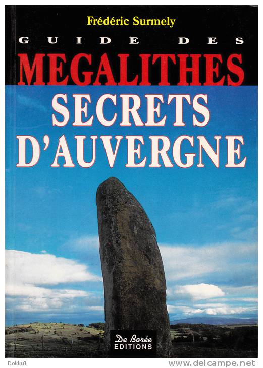 Guide Des Mégalithes: Secret D'Auvergne - Par Frédéric Surmely - Editions De Borée, 1995. - Auvergne