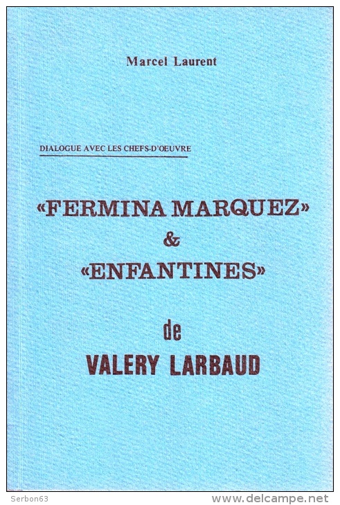 LIVRE NEUF LITTERATURE MARCEL LAURENT DIALOGUE AVEC LES CHEFS-D'OEUVRE FERMINA MARQUEZ ET ENFANTINES DE VALERY LARBAUD - Auvergne