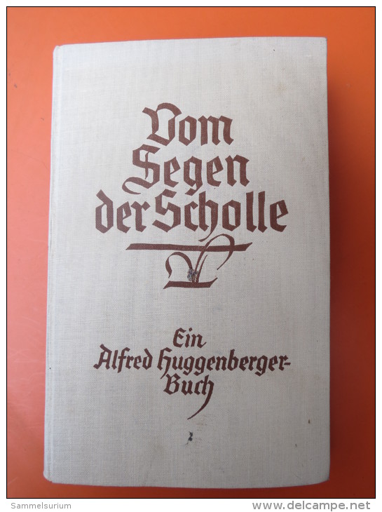 Alfred Huggenberger "Vom Segen Der Scholle", Ein Bauernbrevier Von 1928 - Short Fiction