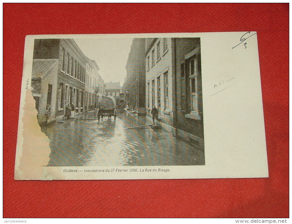 CHATELET  - Rue Du Rivage  - Inondations Du 27 Février 1906 (face Abîmée)  -  1906 - Châtelet