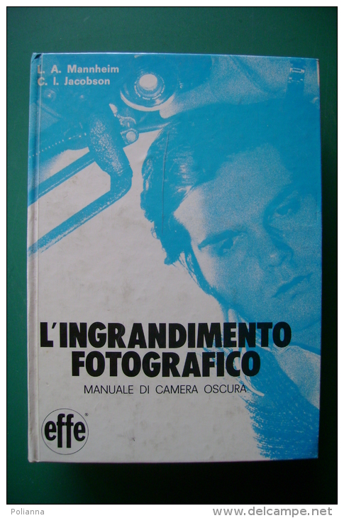 PFL/12 Mannheim-Jacobson L'INGRANDIMENTO FOTOGRAFICO Ed.Effe 1976/FOTOGRAFIA - Pictures