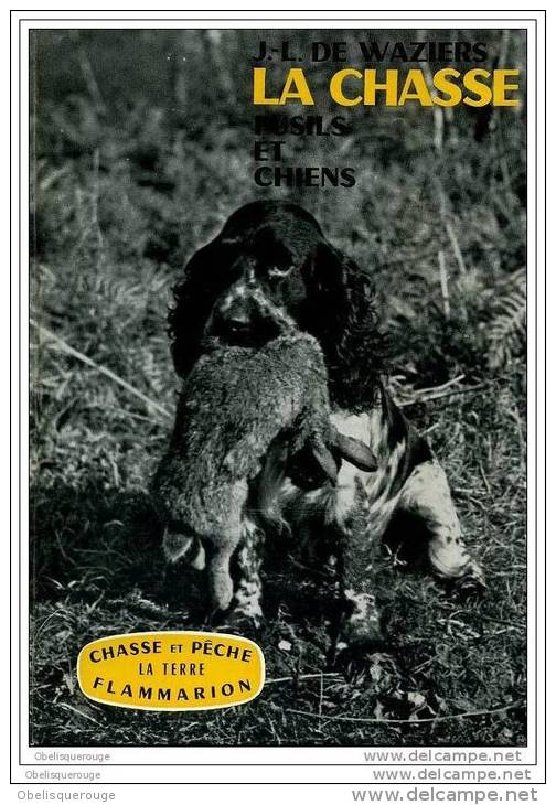 LA CHASSE FUSILS ET CHIENS JL WAZIERS 1964 283 PAGES PHOTOS NETB - Chasse/Pêche