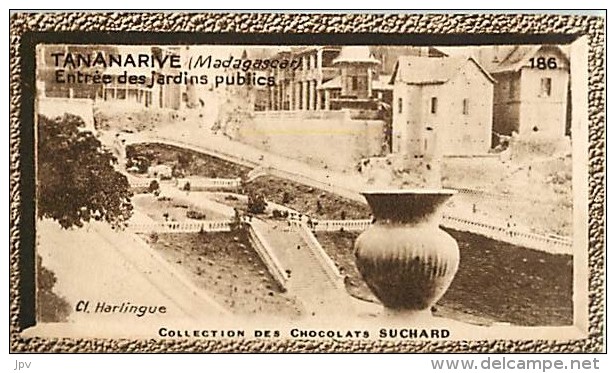 CHOCOLAT SUCHARD : IMAGE N° 186 . TANANARIVE MADAGASCAR . ENTREE DES JARDINS PUBLICS . - Suchard