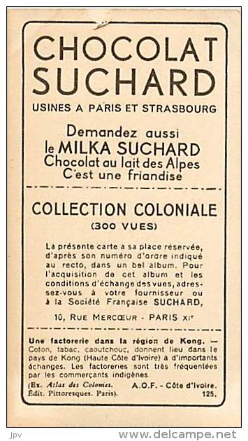 CHOCOLAT SUCHARD : IMAGE N° 125 . REGION DE KONG . UNE FACTORERIE . CÔTE D'IVOIRE. A.O.F. - Suchard