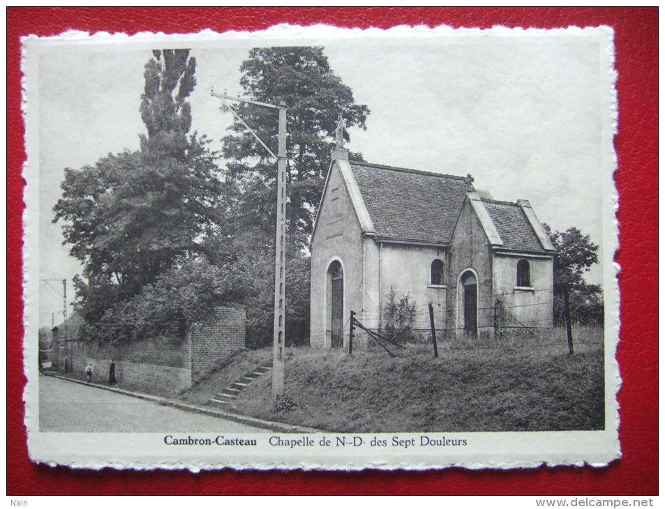 BELGIQUE - CAMBRON - CASTEAU - CHAPELLE DE N - D DES SEPT DOULEURS - " FOTO WOUTEERS , AVERBODE " - CARTE RARE - - Brugelette