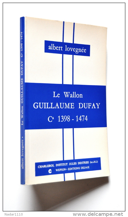 Musique / Le Wallon GUILLAUME DUFAY, Génie Musical Du 15e Siècle - A. Lovegnée - Musik