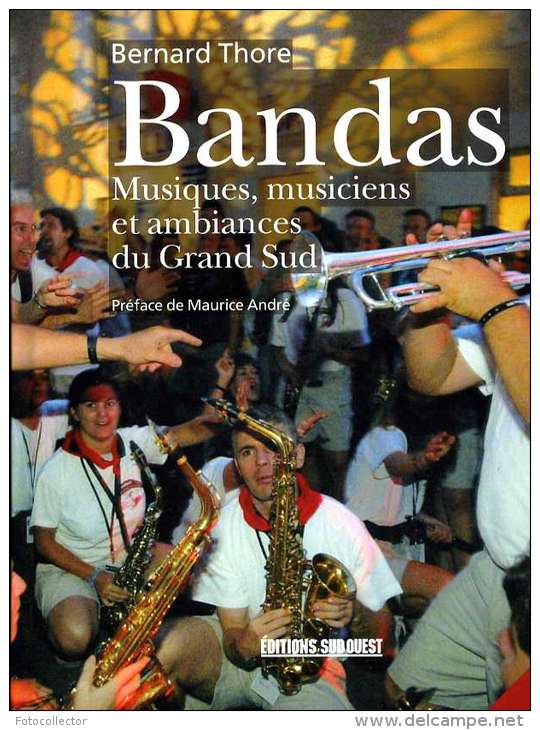 Bandas Musiques, Musiciens Et Ambiances Du Grand Sud Par Bernard Thore - Musik