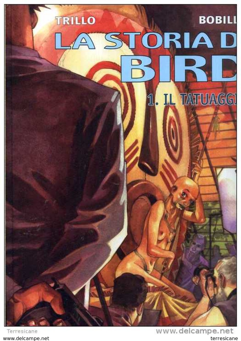 TRILLO - BOBILLO LA STORIA DI BIRD 1. IL TATUAGGIO ALESSANDRO EDITORE 2001 COP.RIGIDA GRANDE FORMATO - First Editions
