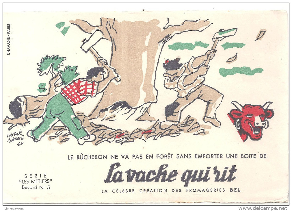 Buvard La Vache Qui Rit Série Métiers  N°5 Le Bûcheron Ne Va Pas En Forêt Sans..... - Lattiero-caseario