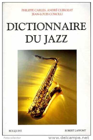 Dictionnaire Du Jazz Par Carles, Clergeat Et Comolli (ISBN 2221078225) - Musik