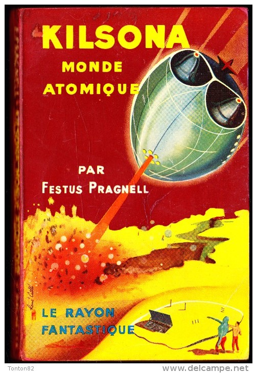 Le Rayon Fantastique -  KILSONA Monde Atomique - Festus Pragnell - ( 1955 ) . - Le Rayon Fantastique