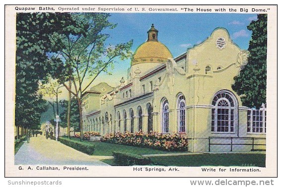 Quapaw Baths The House With The Big Dome G A Callaham President Write For Information Hot Springs Arkansas - Hot Springs