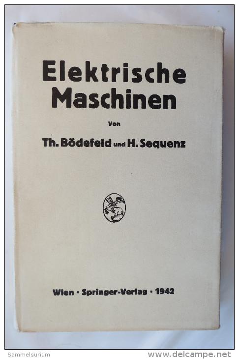 Th.Bödefeld/H.Sequenz "Elektrische Maschinen", Einführung In Die Grundlagen, Von 1942 - Techniek