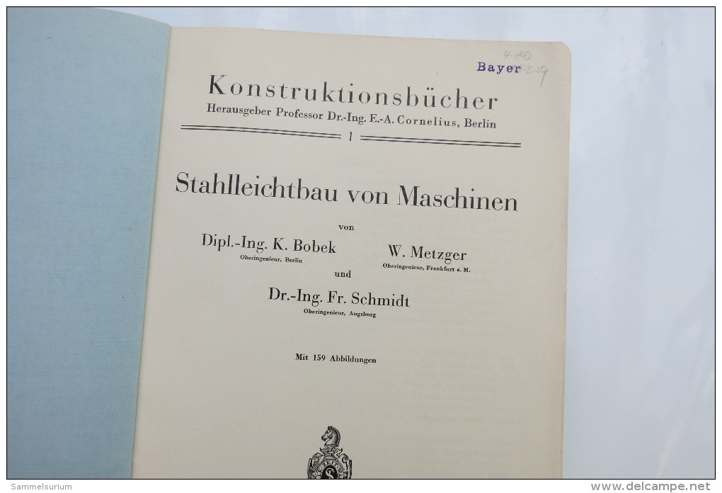 Dipl.-Ing. K. Bobek/Obering.W. Metzger/Dr.-Ing. Fr. Schmidt "Stahlleichtbau Von Maschinen", Von 1939 - Techniek