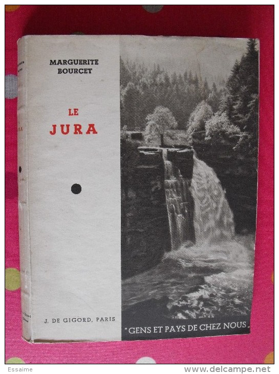 Le Jura. Marguerite Bourcet. Gens Et Pays De Chez Nous. 1935. 180 Pages. - Champagne - Ardenne