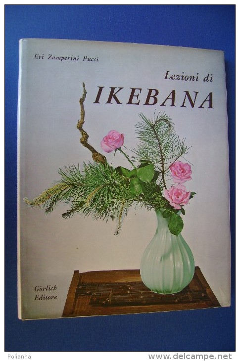 PFZ/5 Evi Zamperini Pucci LEZIONI DI IKEBANA Gorlich Ed.1966/ARTE FLOREALE GIAPPONE - Garten