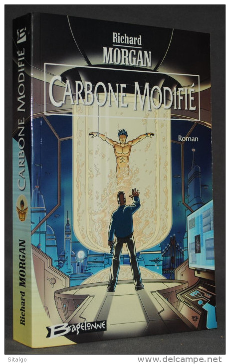 CARBONE MODIFIÉ - RICHARD MORGAN - SF - BRAGELONE - Bragelonne