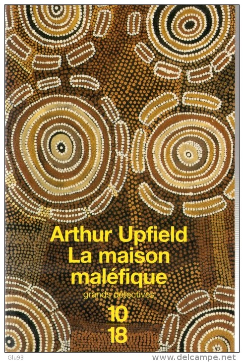 Arthur Upfield - Lot 2 Livres - Le Méandre Du Fou - La Maison Maléfique - 10/18 - 1950-Hoy