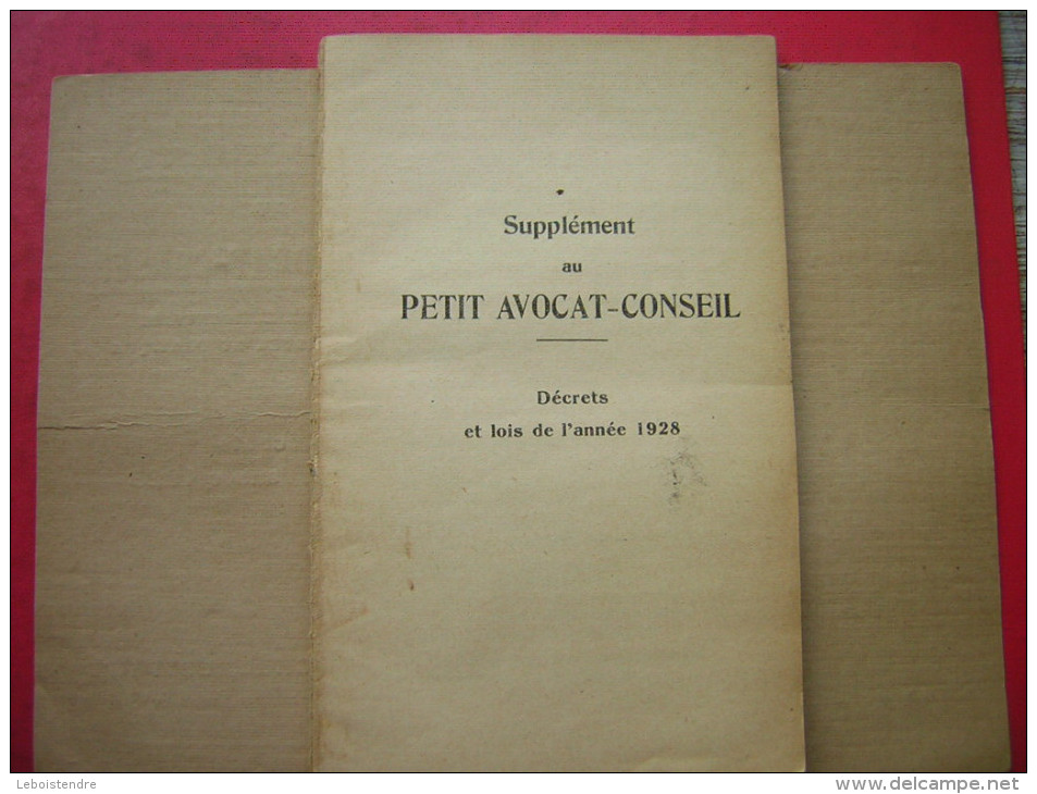 SUPPLEMENT AU PETIT AVOCAT CONSEIL  OU MANUEL ELEMENTAIRE DE DROIT USUEL ET PRATIQUE  DECRETS ET LOIS DE L'ANNEE 1928