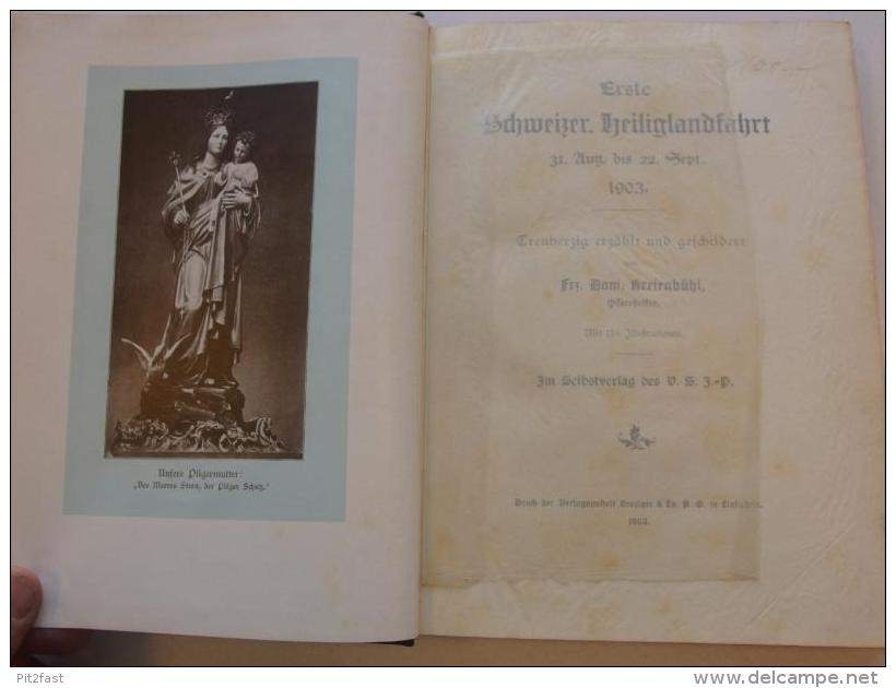 Erste Schweizer Heiliglandfahrt , 1903 , EA , Heinrich Himmel Von Agisburg , Feldkirch , Triest  !!! - Ed. Originales