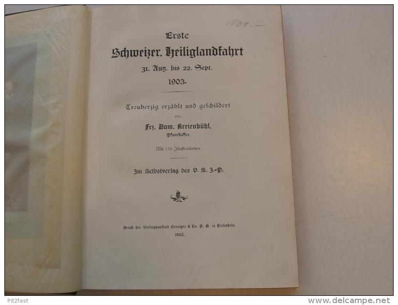 Erste Schweizer Heiliglandfahrt , 1903 , EA , Heinrich Himmel Von Agisburg , Feldkirch , Triest  !!! - Ed. Originali