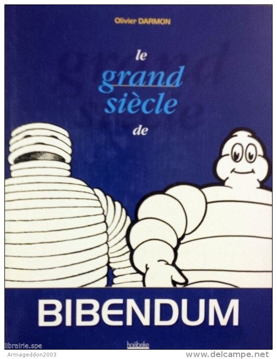 Le Grand Siècle De Bibendum / Olivier Darmon - NEUF Encore EMBALLE  - 2°edition - Michelin-Führer