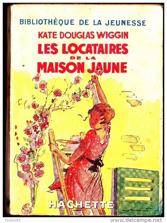 Kate Douglas Wiggin - Les Locataires De La Maison Jaune -  Librairie Hachette - ( 1938 ) . - Bibliotheque De La Jeunesse